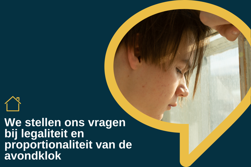 We stellen ons vragen bij de legaliteit en proportionaliteit van de avondklok