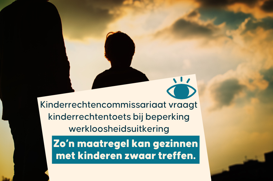 Kinderrechtencommissariaat vraag kinderrechtentoets bij beperking werkloosheidsuitkering. Zo'n maatregel kan gezinnen met kinderen zwaar treffen.