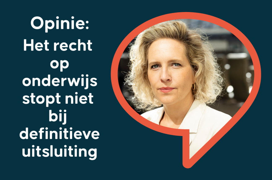 Opinie: Het recht op onderwijs stopt niet bij definitieve uitsluiting