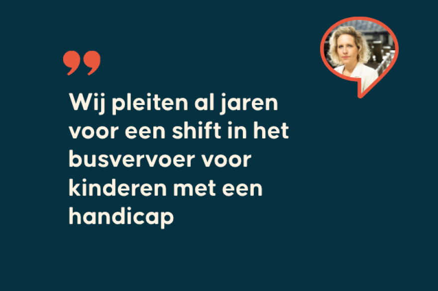 Wij pleiten al jaren voor een shift in het busvervoer voor kinderen met een handicap